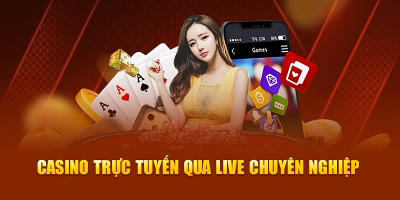Casino trực tuyến qua live cùng các dealer chuyên nghiệp 