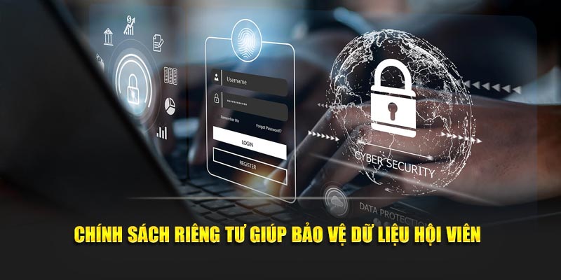 Chính sách riêng tư giúp bảo vệ dữ liệu hội viên