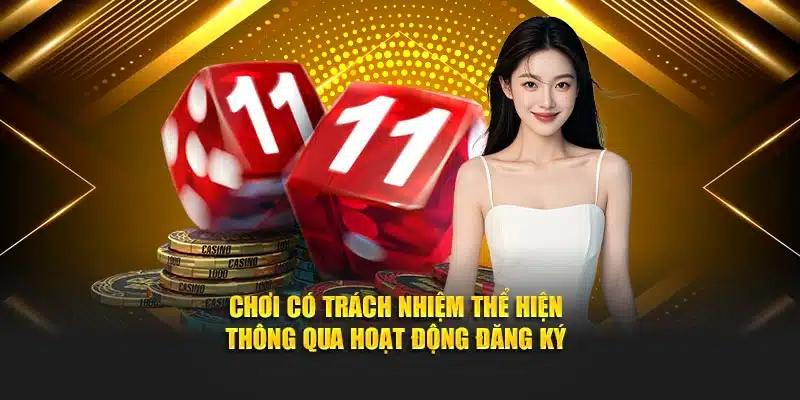 Chơi có trách nhiệm thể hiện thông qua hoạt động đăng ký