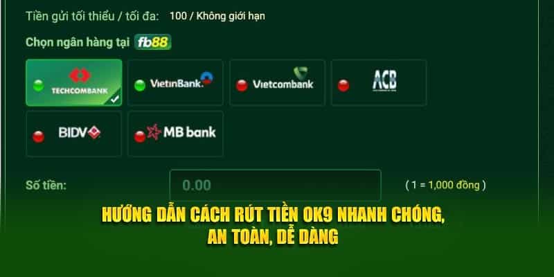 Hướng Dẫn Cách Rút Tiền OK9 Nhanh Chóng, An Toàn, Dễ Dàng