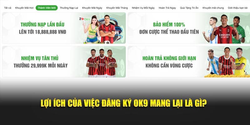 Lợi ích của việc đăng ký Ok9 mang lại là gì?