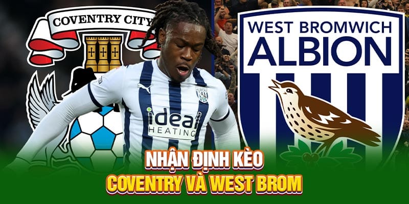 Nhận định kèo Coventry và West Brom