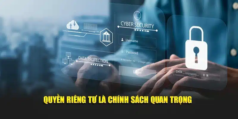 Quyền riêng tư là chính sách quan trọng