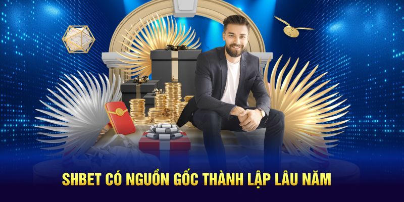 SHBET có nguồn gốc thành lập lâu năm 