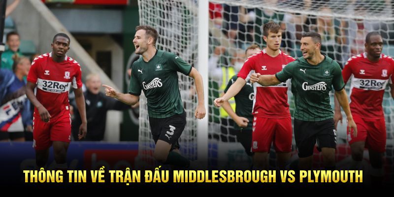 Thông tin về trận đấu Middlesbrough vs Plymouth