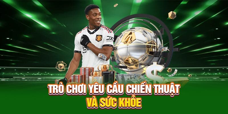 Trò chơi yêu cầu chiến thuật và sức khỏe